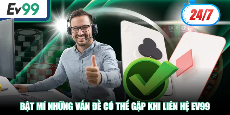 Hướng Dẫn Liên Hệ EV99 Nhanh Chóng Qua 3 Kênh Hỗ Trợ
