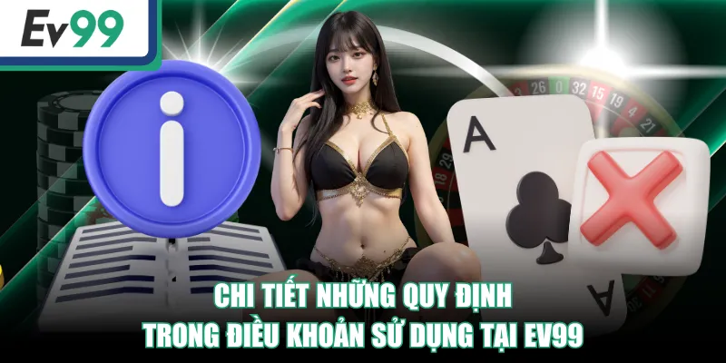 EV99 Quy Định Điều Khoản Sử Dụng Dành Cho Tất Cả Khách Hàng EV99 Quy Định Điều Khoản Sử Dụng Dành Cho Tất Cả Khách Hàng