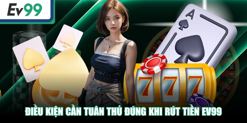 Rút Tiền EV99 Siêu Đơn Giản, An Toàn Và Nhanh Chóng Nhất