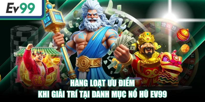 Nổ Hũ EV99 - Thế Giới Giải Trí Và Quay Thưởng Hấp Dẫn