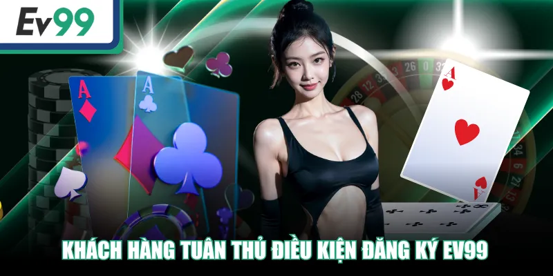 Đăng Ký EV99 Cực Nhanh Và An Toàn Cho Tân Binh