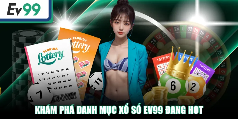 Xổ Số EV99 - Cơ Hội Phát Tài Từ Những Con Số May Mắn