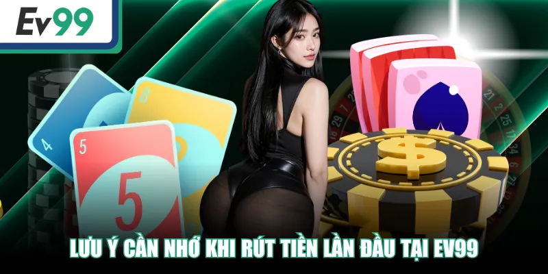 Rút Tiền EV99 Siêu Đơn Giản, An Toàn Và Nhanh Chóng Nhất