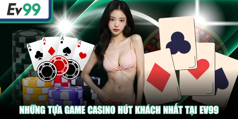 Casino EV99 | Trải Nghiệm Giải Trí Hấp Dẫn Cho Hội Viên