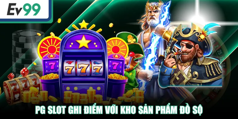 Nhà Phát Hành Nổ Hũ PG - Chơi Game Săn Jackpot Tiền Tỷ