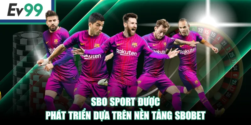 SBO Sport - Sảnh Cá Độ Thể Thao Uy Tín, Nhiều Kèo Hay