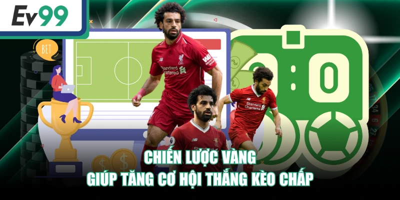 Kèo Chấp Trong Cá Cược Bóng Đá - Cẩm Nang Từ A - Z