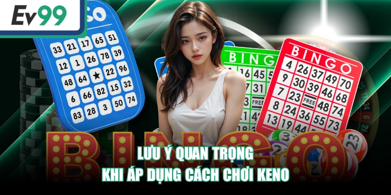 Hướng Dẫn Cách Chơi Keno Chi Tiết Từ A - Z Cho Người Mới