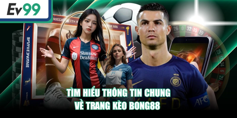 Kèo Bong88 Hôm Nay - Tỷ Lệ Cá Cược Bóng Đá Mới Nhất